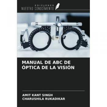 Singh, Amit Kant: MANUAL DE ABC DE ÓPTICA DE LA VISIÓN