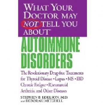 What Your Doctor May Not Tell You About Autoimmune Disorders