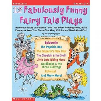 12 Fabulously Funny Fairy Tale Plays: Humorous Takes on Favorite Tales That Boost Reading Skills, Build