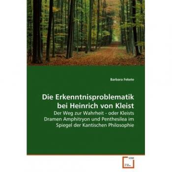 Die Erkenntnisproblematik bei Heinrich von Kleist