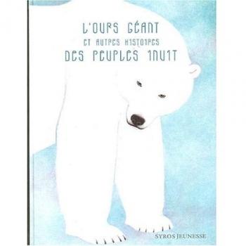 L'Ours géant et Autres Histoires des peuples inuits