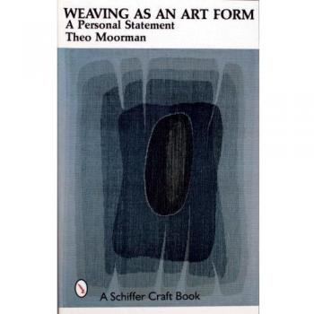 Weaving as an Art Form by Theo Moorman