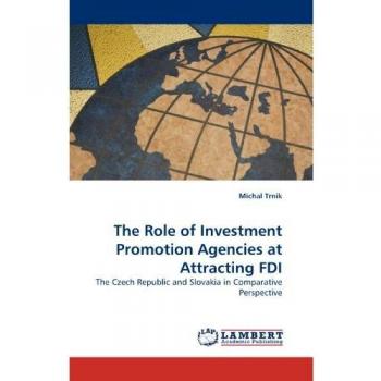 The Role of Investment Promotion Agencies at Attracting FDI: The Czech Republic and Slovakia in Comparative Perspective
