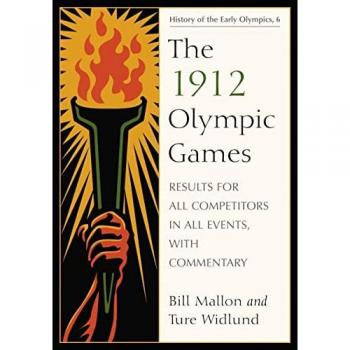 The 1912 Olympic Games: Results for All Competitors in All Events, with Commentary (Results of the Early Modern Olympics, Band 6)