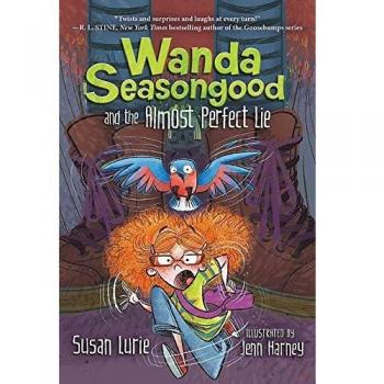 Wanda Seasongood And The Almost Perfect Lie by Susan Lurie