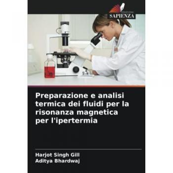 Gill, Harjot Singh: Preparazione e analisi termica dei fluidi per la risonanza magnetica per l'ipertermia