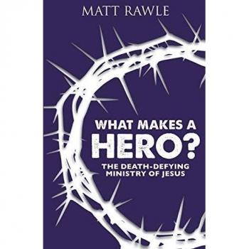 What Makes a Hero by Matt Rawle