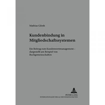 Kundenbindung in Mitgliedschaftssystemen: Ein Beitrag zum Kundenwertmanagement