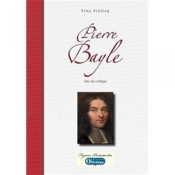 Pierre Bayle. Une foi  critique