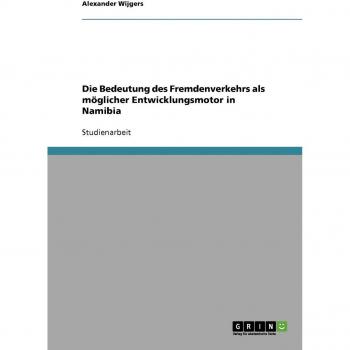 Die Bedeutung des Fremdenverkehrs als möglicher Entwicklungsmotor in Namibia