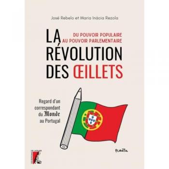 La révolution des Oeillets : du pouvoir populaire au pouvoir parlementaire : regard d'un correspondant du Monde au Portugal
