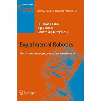 Experimental Robotics: The 12th International Symposium on Experimental Robotics (Springer Tracts in Advanced Robotics, 79, Band 79)