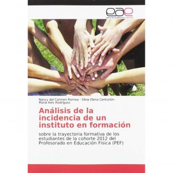 Análisis de la incidencia de un instituto en formación: sobre la trayectoria formativa de los estudiantes de la cohorte 2012 del Profesorado en Educación Física