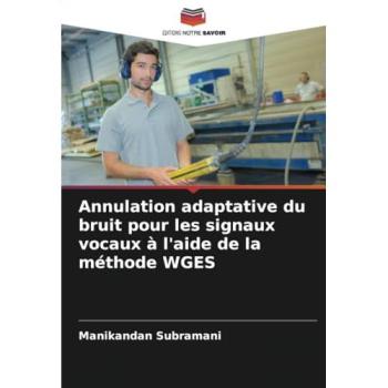 Subramani, Manikandan: Annulation adaptative du bruit pour les signaux vocaux à l'aide de la méthode WGES