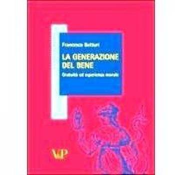 La generazione del bene. Gratuità ed esperienza morale
