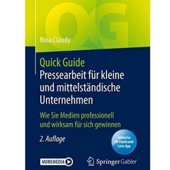 Quick Guide Pressearbeit für kleine und mittelständische Unternehmen: Wie Sie Medien professionell und wirksam für sich gewinnen
