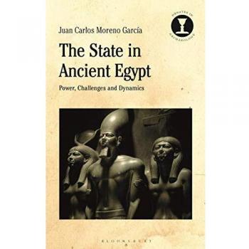 The State in Ancient Egypt: Power, Challenges and Dynamics