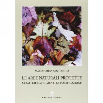 Le aree naturali protette. Strategie e strumenti di pianificazione