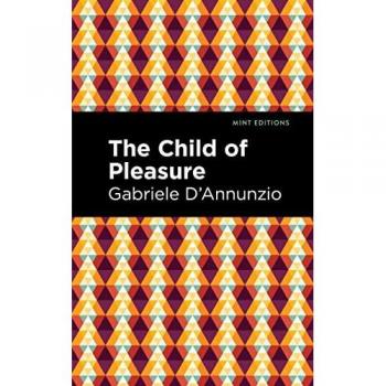 The Child of Pleasure (Mint Editions―Literary Fiction)