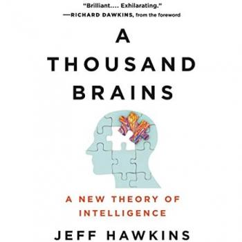 Jeff Hawkins A Thousand Brains: A New Theory Of Intelligence