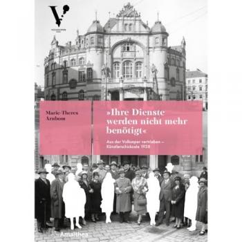 »Ihre Dienste werden nicht mehr benötigt«: Aus der Volksoper vertrieben – Künstlerschicksale 1938