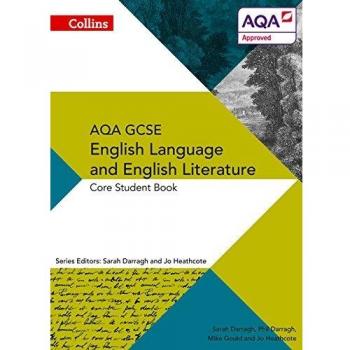 AQA GCSE ENGLISH LANGUAGE AND ENGLISH LITERATURE: CORE STUDE... by Heathcote, Jo