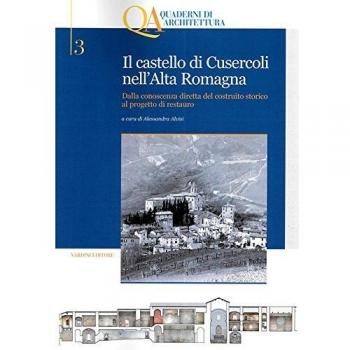 Il castello di Cusercoli nell'Alta Romagna. Dalla conoscenza diretta del costruito storico al progetto di restauro