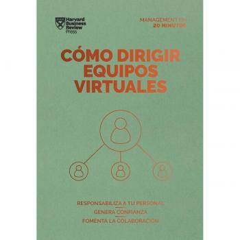 Cómo dirigir equipos virtuales.Serie management en 20 minutos: Responsabiliza a tu personal.Genera confianza.Fomenta la colaboración (Tapa blanda).