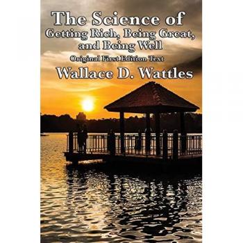 The Science of Getting Rich, Being Great, and Being Well