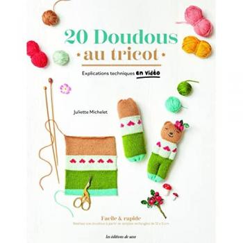 20 doudous au tricot: Explications techniques en vidéo