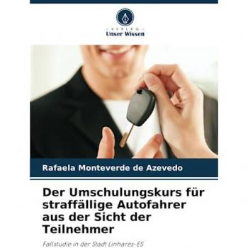 Monteverde de Azevedo, Rafaela: Der Umschulungskurs für straffällige Autofahrer aus der Sicht der Teilnehmer