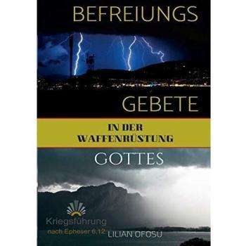 Befreiungsgebete in der Waffenrüstung Gottes: Mächtige Kriegsführungsgebete, um aus Gebundenheit befreit zu werden