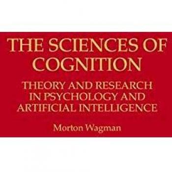 The Sciences of Cognition: Theory and Research in Psychology and Artificial Intelligence