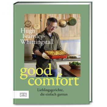 Hugh Fearnley-Whittingstall Good Comfort: Lieblingsgerichte, Die Einfach Guttun – Vom Erfolgsautor Aus Dem River Cottage