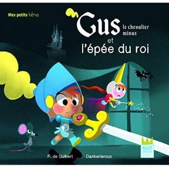 Gus le chevalier minus et l'épée du roi
