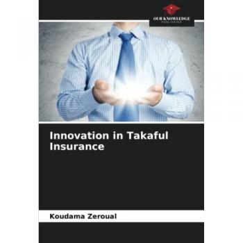 Zeroual, Koudama: Innovation in Takaful Insurance