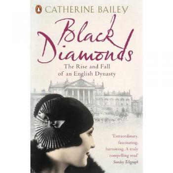 Black Diamonds : The Rise and Fall of an English Dynasty