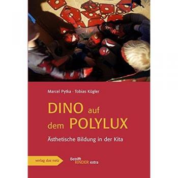 Marcel Pytka Dino Auf Dem Polylux: Ästhetische Bildung In Der Kita