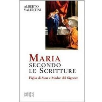 Maria secondo le Scritture. Figlia di Sion e madre del Signore