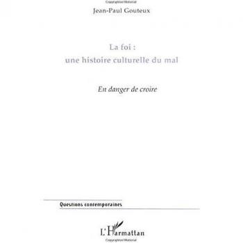 Gouteux, Jean-Paul: La Foi : une histoire culturelle du Mal