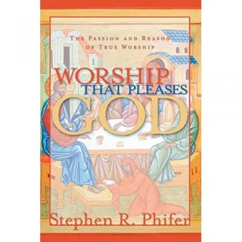 Phifer, Stephen R.: Worship That Pleases God