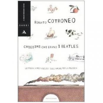 Chiedimi chi erano i Beatles. Lettera a mio figlio sull'amore per la musica (Saggi)