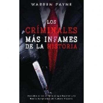 Los Críminales más Infames de la Historia: Descubre a los Criminales que Dejaron una Huella Sangrienta en Nuestra Historia