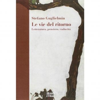 Le vie del ritorno. Letteratura, pensiero, caducità