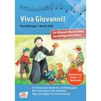 Martin Göth Viva Giovanni!: Ein Mitmach-Musical Über Den Heiligen Don Bosco. Spielszenen, Lieder Und Notensatz Für Die Aufführung In Der Grundschule Oder Beim Kindergottesdienst