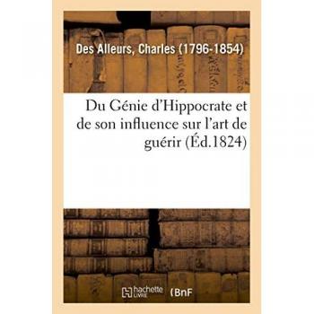 Du Génie d'Hippocrate et de son influence sur l'art de guérir
