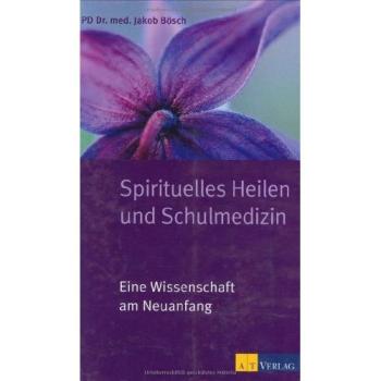 Spirituelles Heilen und Schulmedizin: Eine Wissenschaft am Neuanfang