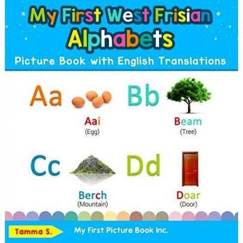 My First West Frisian Alphabets Picture Book with English Translations: Bilingual Early Learning & Easy Teaching West Frisian Books for Kids