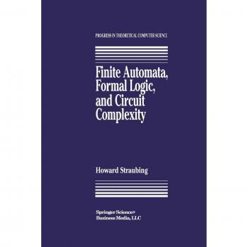 Straubing, Howard: Finite Automata, Formal Logic, and Circuit Complexity