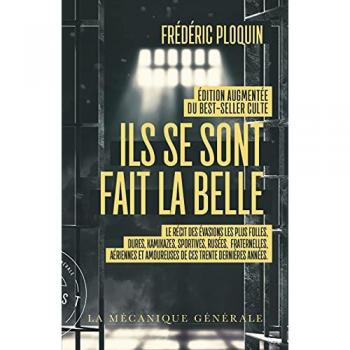 Ils se sont fait la belle: Le récit des évasions les plus folles, dures, kamikazes, sportives, rusées, fraternelles, aériennes et amoureuses de ces trente dernières années